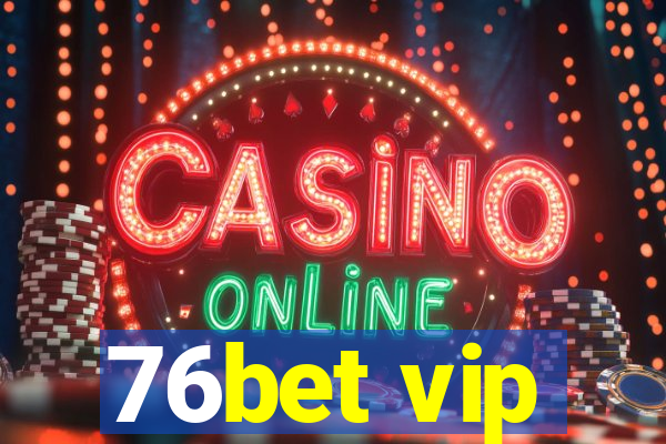 76bet vip